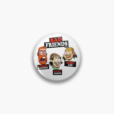 Bad Friends With Andrew Santino Bobby Lee Sandy Danto Pin Official Bad Friends  Merch